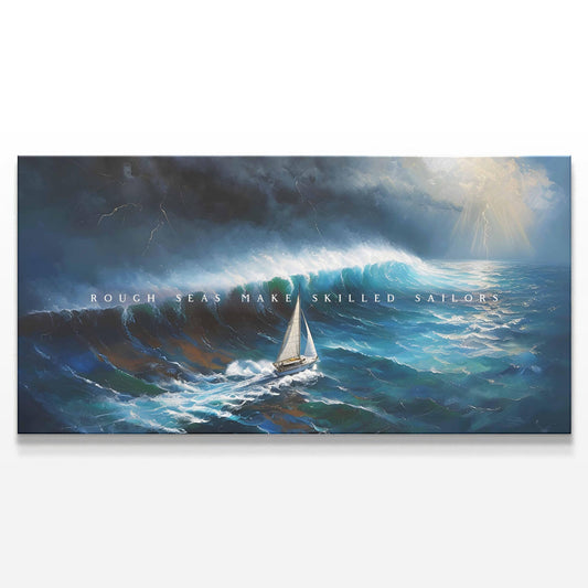 A horizontal canvas art featuring a sailboat braving massive waves under a stormy sky. Lightning strikes and rays of sunlight break through dark clouds. The phrase &quot;ROUGH SEAS MAKE SKILLED SAILORS&quot; is centered, symbolizing resilience and growth.