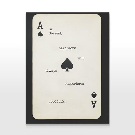 A detailed view of the Ace of Spades wall art, featuring a bold playing card design with the phrase &quot;Hard work will always outperform luck.&quot; The neutral black-and-white contrast makes this piece ideal for modern offices, poker rooms, or motivational spaces, adding a clean, minimalist, and powerful aesthetic.