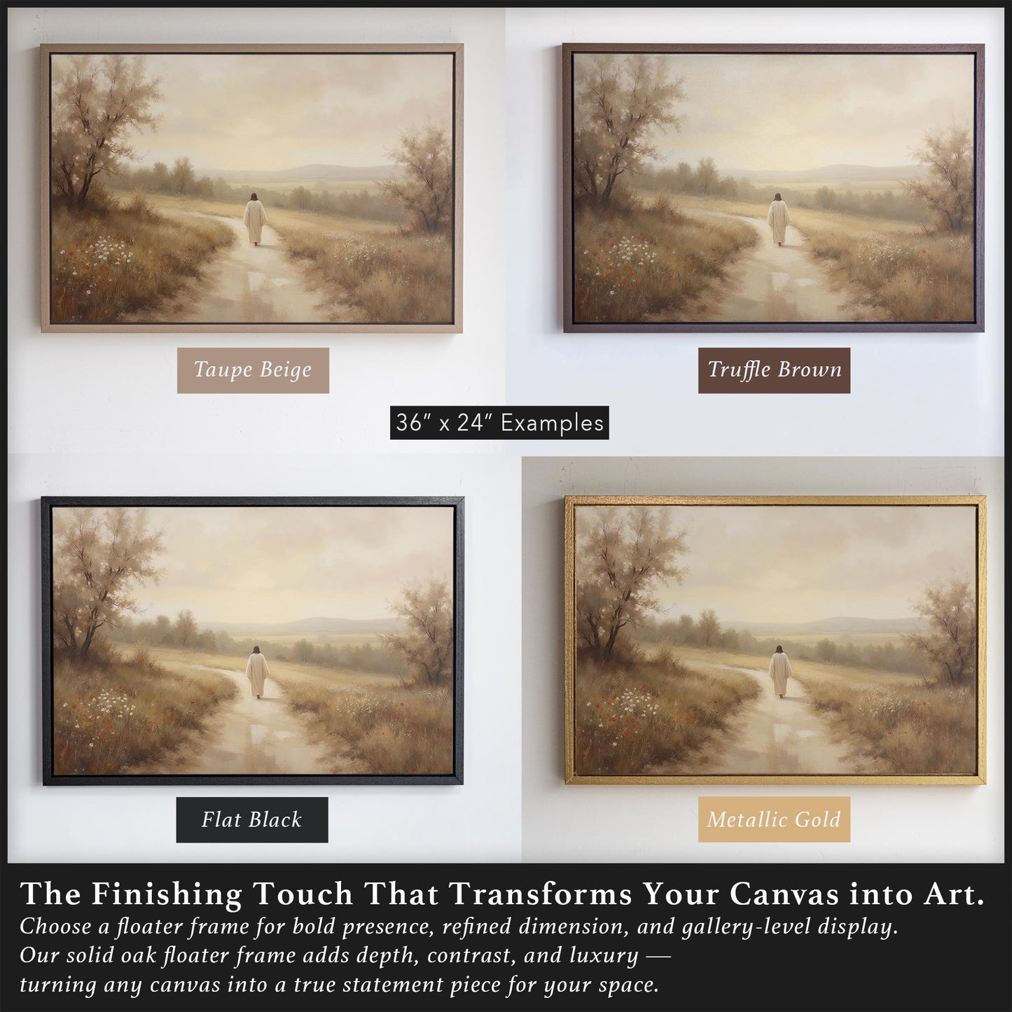 Side-by-side canvas mockups showing Jesus walking in a pastoral landscape, displayed in four frame colors: Taupe Beige, Truffle Brown, Flat Black, and Metallic Gold. This visual highlights how scripture art and Jesus wall art can complement different spaces, from modern to rustic. A 36x24 framed example for Christian homes, kids’ rooms, or faith-based gifts.