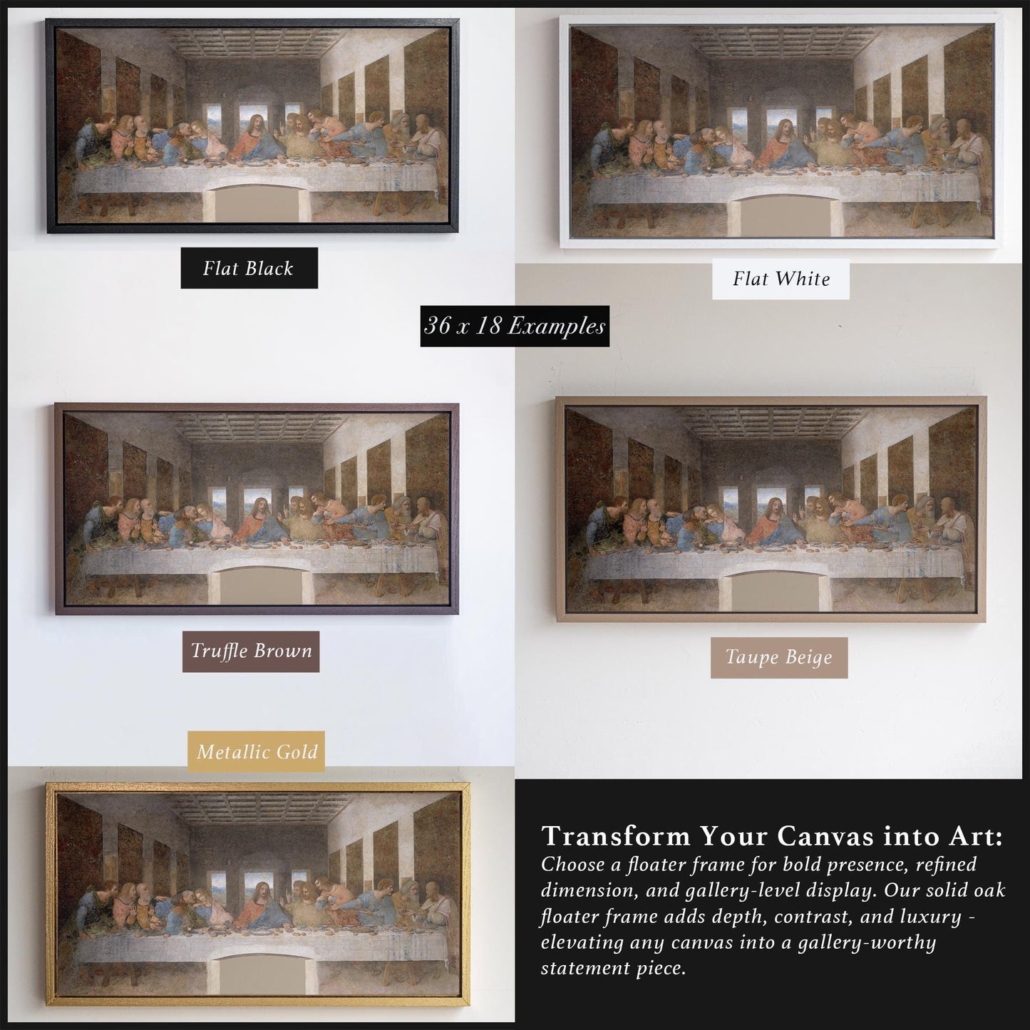 Four examples of the Last Supper canvas art shown in different frame colors. Flat Black, Truffle Brown, Taupe Beige, and Metallic Gold frames highlight the visual impact of each color option. These solid oak floater frames elevate scripture wall art to gallery level, perfect for collectors of biblical art.